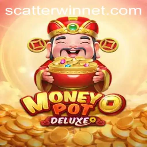 Unveiling MoneyPotDELUXE: The Ultimate Gaming Experience with ScatterWin